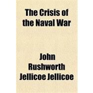 The Crisis of the Naval War by Jellicoe, John Rushworth, 9781443215015