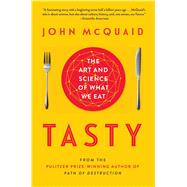 Tasty The Art and Science of What We Eat by McQuaid, John, 9781451685015