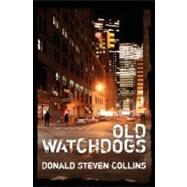Old Watchdogs by Collins, Donald Steven, 9781466225015