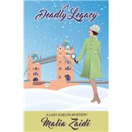 A Deadly Legacy A Lady Evelyn Mystery by Zaidi, Malia, 9781667815015