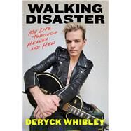 Walking Disaster My Life Through Heaven and Hell by Whibley, Deryck, 9781668045015
