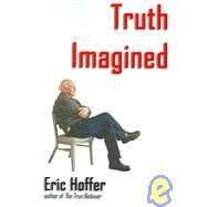 Truth Imagined by Hoffer, Eric, 9781933435015