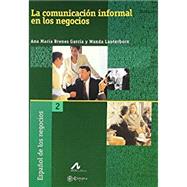 La comunicacion informal en los negocios 2 by Ana Maria Brenes Garcia Wanda Lauterborn, 9788476355015