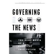 Governing With The News by Cook, Timothy E., 9780226115016