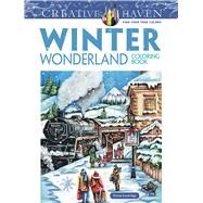 Creative Haven Winter Wonderland Coloring Book by Goodridge, Teresa, 9780486805016