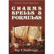 Charms, Spells, and Formulas for the Making and Use of Gris-Gris, Herb Candles, Doll Magick, Incenses, Oils, and Powders-- To Gain Love, Protection by Malbrough, Ray T., 9780875425016