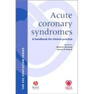 Acute Coronary Syndromes A Handbook for Clinical Practice by Bertrand, Michael; King, Spencer B., 9781405135016