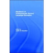 Handbook of Undergraduate Second Language Education by Rosenthal, Judith W., 9781410605016