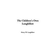 The Children's Own Longfellow by Longfellow, Henry W., 9781414285016