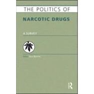 The Politics of Narcotic Drugs: A Survey by Buxton; Julia, 9781857435016
