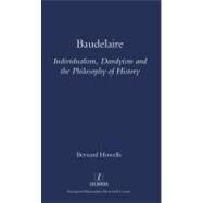 Baudelaire: Individualism, Dandyism and the Philosophy of History by Howells,Bernard, 9781900755016