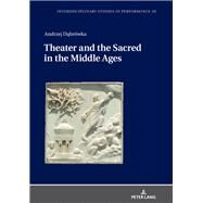 Theater and the Sacred in the Middle Ages by Kocur, Miroslaw; Dabrwka, Andrzej, 9783631655016