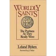Worldly Saints : The Purtians As They Really Were by Leland Ryken, 9780310325017