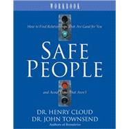 Safe People : How to Find Relationships That Are Good for You by Dr. Henry Cloud and Dr. John Townsend, Authors of Boundaries, 9780310495017