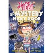 Hazy Bloom and the Mystery Next Door by Hamburg, Jennifer; Harney, Jenn, 9780374305017