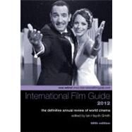 International Film Guide 2012 : The Definitive Annual Review of World Cinema by Smith, Ian Hayden, 9781908215017