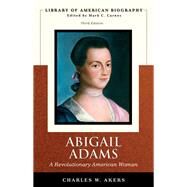 Abigail Adams A Revolutionary American Woman (Library of American Biography Series) by Akers, Charles W., 9780321445018