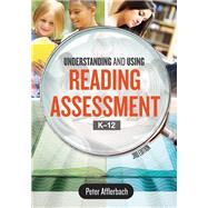 Understanding and Using Reading Assessment, K12, 3rd Edition by Peter Afflerbach, 9781416625018