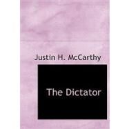 The Dictator by McCarthy, Justin H., 9781434685018