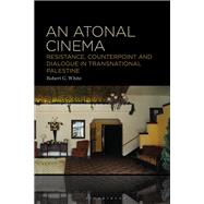 An Atonal Cinema by Robert G. White, 9781501385018