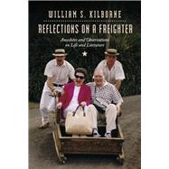 Reflections on a Freighter Anecdotes and Observations on Life and Literature by Kilborne, William S., 9781667885018