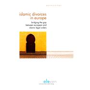 Islamic Divorces in Europe Bridging the Gap between European and Islamic Legal Orders by Kruiniger, Pauline, 9789462365018