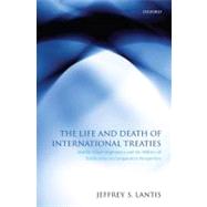 The Life and Death of International Treaties Double-Edged Diplomacy and the Politics of Ratification in Comparative Perspective by Lantis, Jeffrey S., 9780199535019