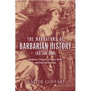 The Narrators of Barbarian History A.d. 550800 by Goffart, Walter, 9780268075019