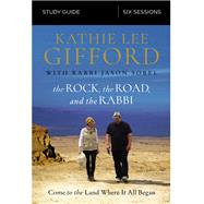 The Rock, the Road, and the Rabbi by Gifford, Kathie Lee; Sobel, Jason, Rabbi (CON); Lee-Thorp, Karen, 9780310095019