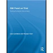 GM Food on Trial: Testing European Democracy by Levidow; Les, 9780415655019