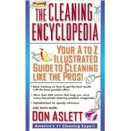 The Cleaning Encyclopedia Your A-to-Z Illustrated Guide to Cleaning Like the Pros by ASLETT, DON, 9780440235019