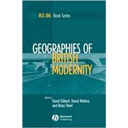 Geographies of British Modernity Space and Society in the Twentieth Century by Gilbert, David; Matless, David; Short, Brian, 9780631235019