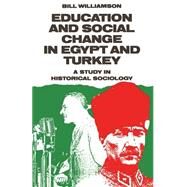 Education and Social Change in Egypt and Turkey by Williamson, Bill, 9781349085019