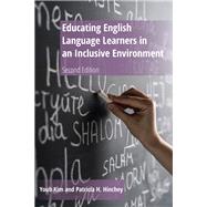 Educating English Language Learners in an Inclusive Environment by Kim, Youb; Hinchey, Patricia H., 9781433135019