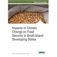 Impacts of Climate Change on Food Security in Small Island Developing States by Ganpat, Wayne G.; Isaac, Wendy-ann P., 9781466665019