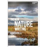 The New Nature Writing Rethinking the Literature of Place by Smith, Jos; Garrard, Greg; Kerridge, Richard, 9781474275019