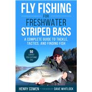 Fly Fishing for Freshwater Striped Bass by Cowen, Henry; Whitlock, Dave, 9781510735019