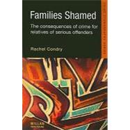 Families Shamed: The Consequences of Crime for Relatives of Serious Offenders by ConDRy; Rachel, 9781843925019