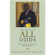 Against All Odds by Colbert, Stephen M. Sr.,, 9781973615019