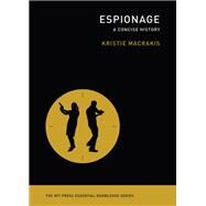Espionage A Concise History by Macrakis, Kristie, 9780262545020