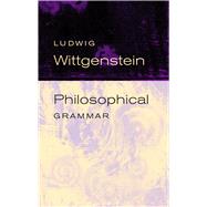 Philosophical Grammar by Wittgenstein, Ludwig; Rhees, Rush; Kenny, Anthony, 9780520245020