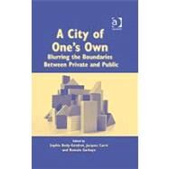 A City of One's Own: Blurring the Boundaries Between Private and Public by Body-Gendrot,Sophie, 9780754675020