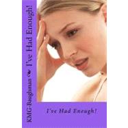I've Had Enough! by G-baughman, K. M., 9781463585020
