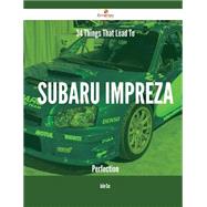 34 Things That Lead To Subaru Impreza Perfection by Cox, Julie, 9781488885020