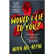 Would I Lie to You? by Ali-Afzal, Aliya, 9781538755020