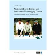 National Identity Politics and Postcolonial Sovereignty Games by Gad, Ulrik Pram, 9788763545020
