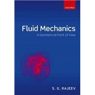 Fluid Mechanics A Geometrical Point of View by Rajeev, S. G., 9780198805021