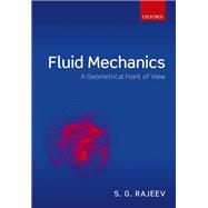 Fluid Mechanics A Geometrical Point of View by Rajeev, S. G., 9780198805021