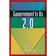 Government is Us 2.0 by Simrell King,Cheryl, 9780765625021