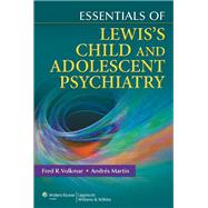 Essentials of Lewis's Child and Adolescent Psychiatry by Volkmar, Fred R.; Martin, Andrs, 9780781775021